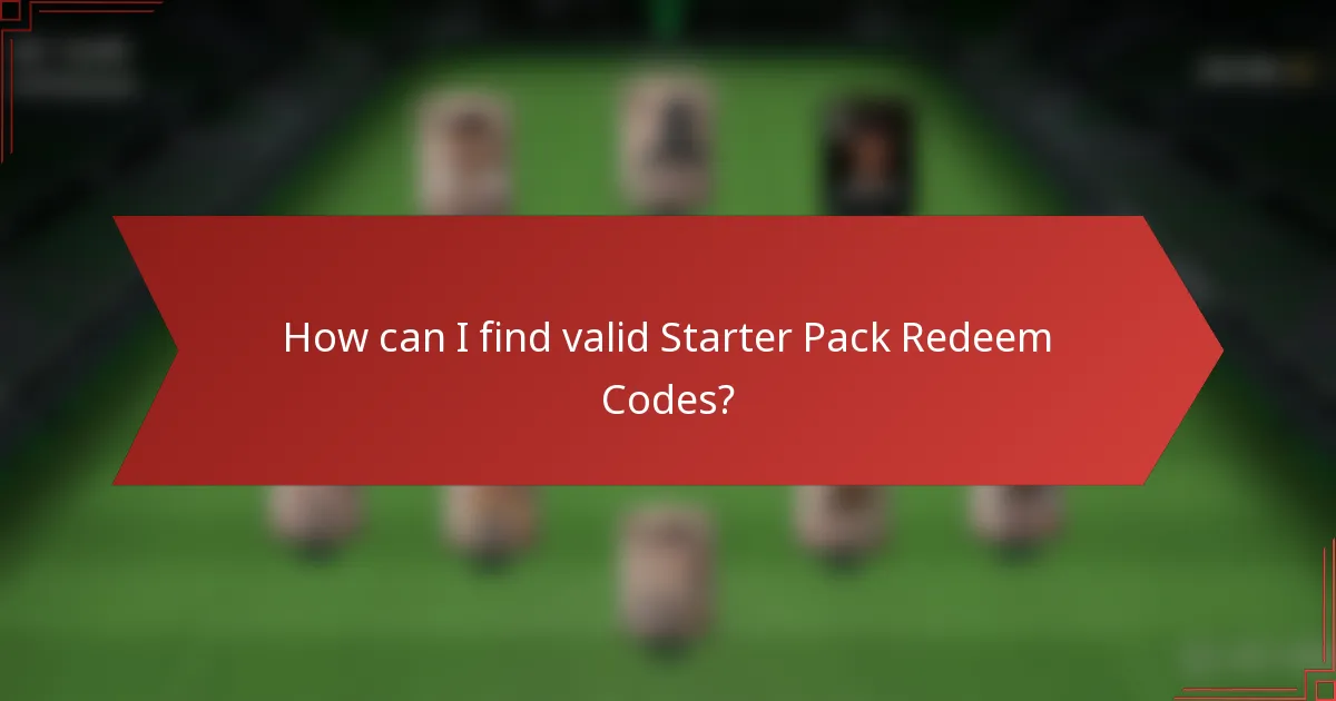 How can I find valid Starter Pack Redeem Codes?