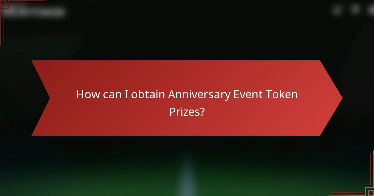 How can I obtain Anniversary Event Token Prizes?