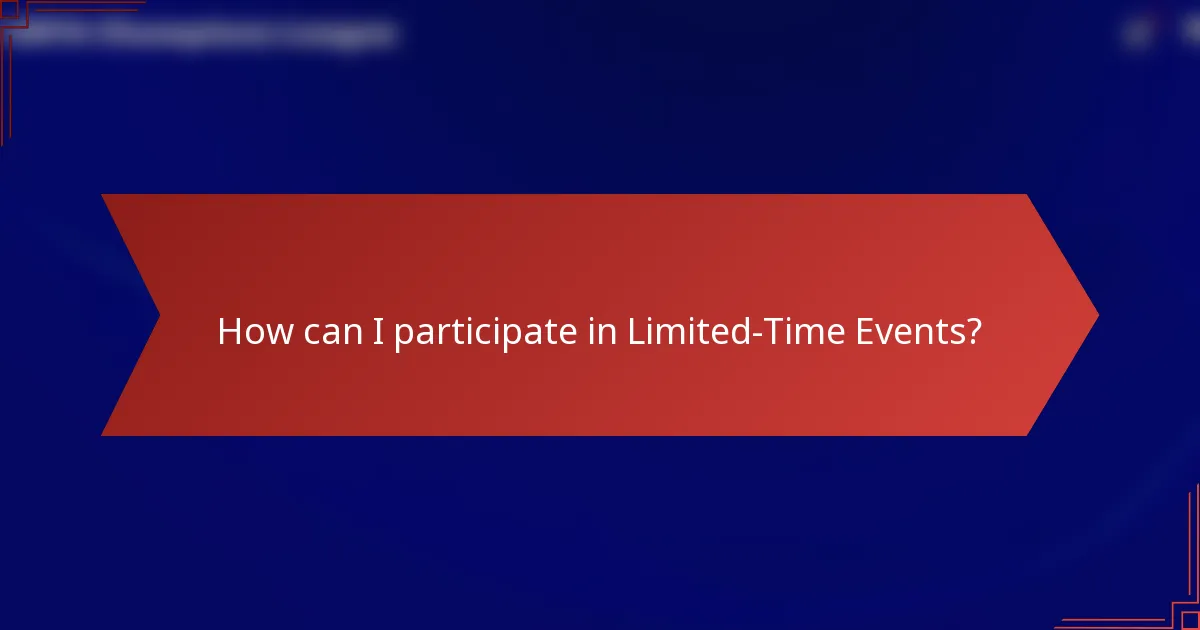 How can I participate in Limited-Time Events?