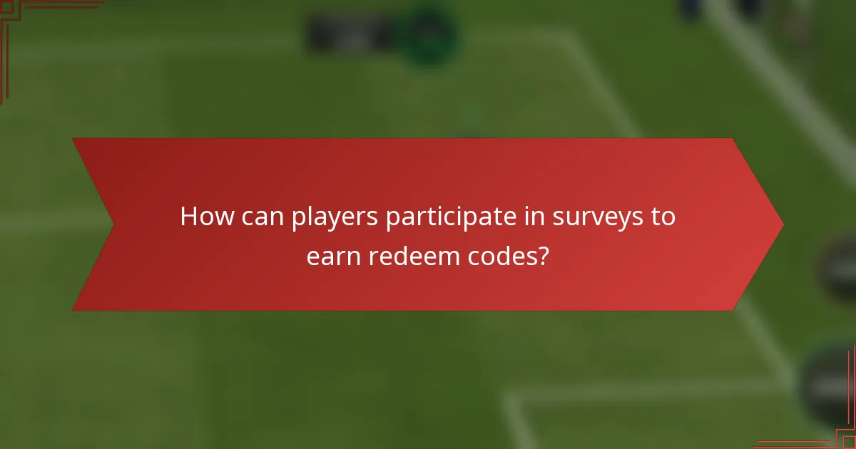 How can players participate in surveys to earn redeem codes?