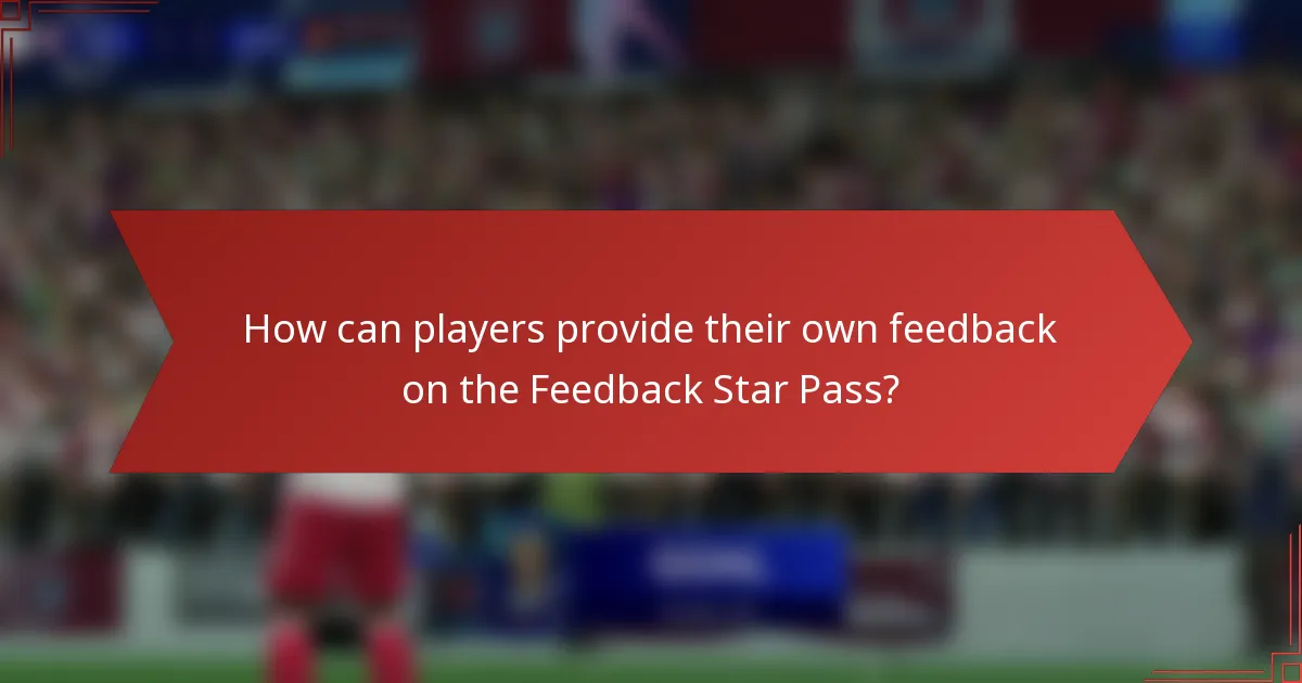 How can players provide their own feedback on the Feedback Star Pass?