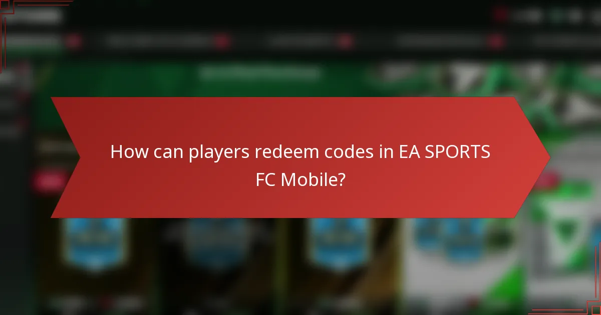 How can players redeem codes in EA SPORTS FC Mobile?
