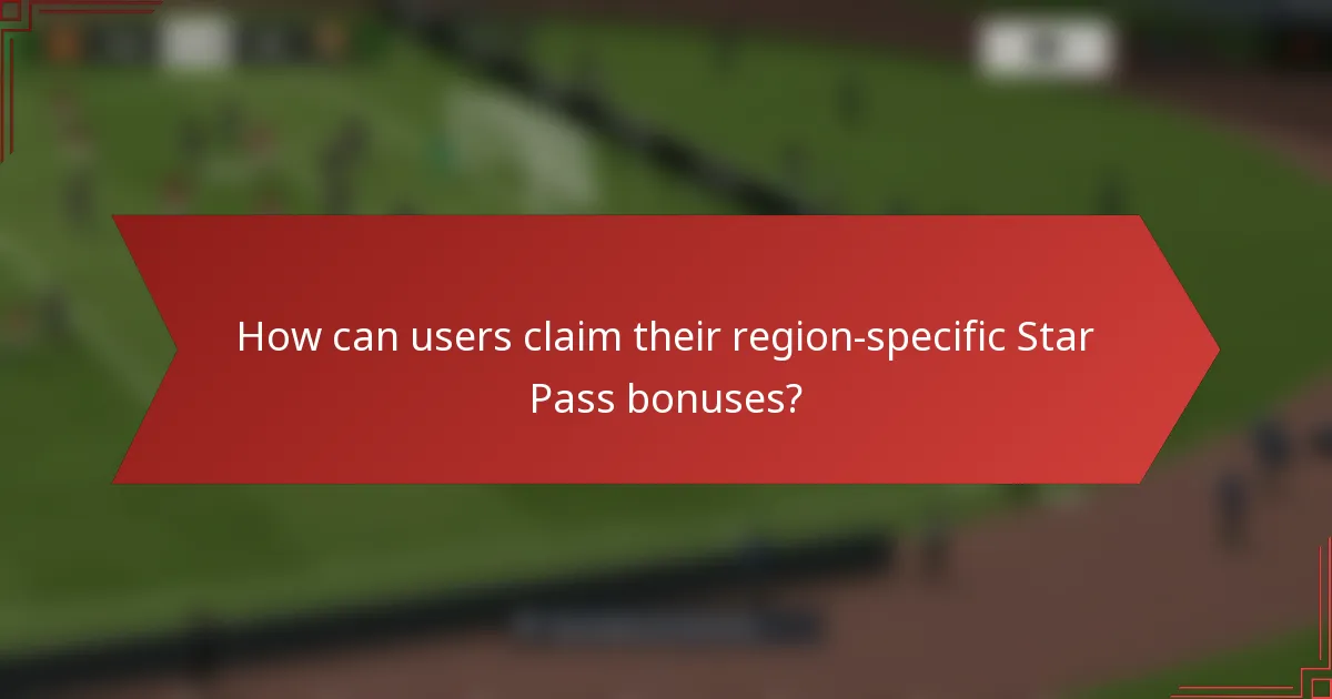 How can users claim their region-specific Star Pass bonuses?