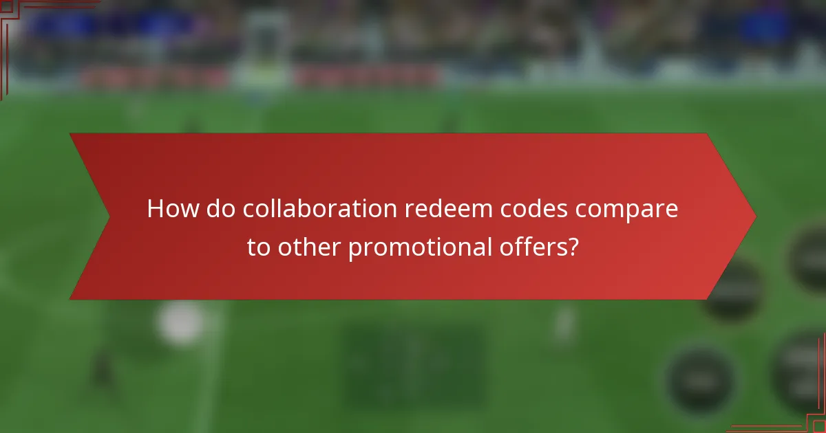 How do collaboration redeem codes compare to other promotional offers?