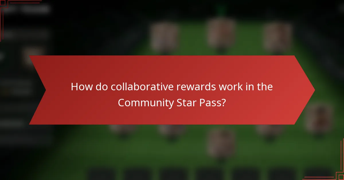 How do collaborative rewards work in the Community Star Pass?