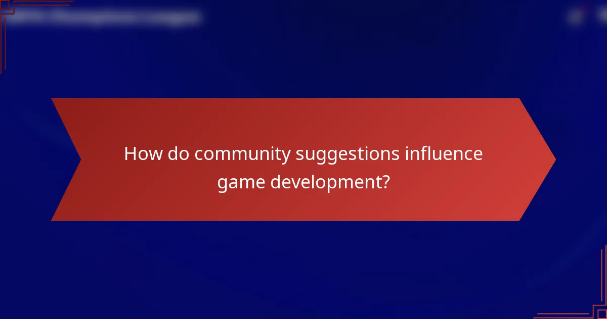 How do community suggestions influence game development?