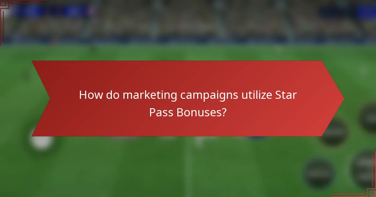 How do marketing campaigns utilize Star Pass Bonuses?
