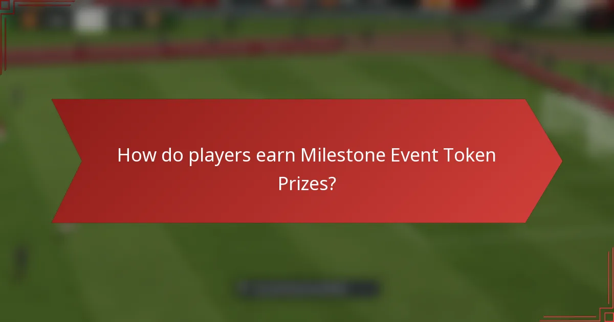 How do players earn Milestone Event Token Prizes?