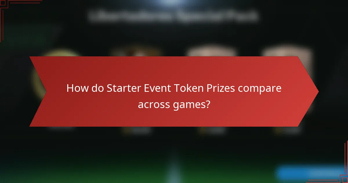 How do Starter Event Token Prizes compare across games?