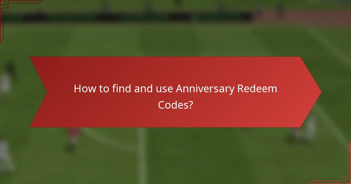 How to find and use Anniversary Redeem Codes?