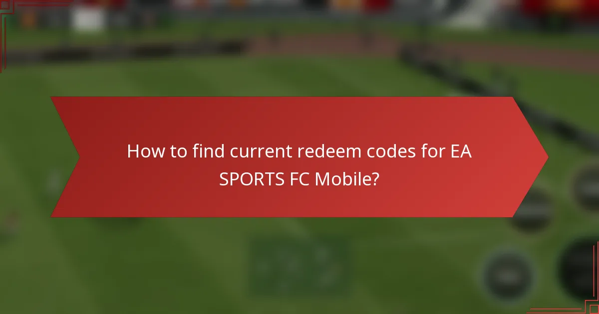 How to find current redeem codes for EA SPORTS FC Mobile?