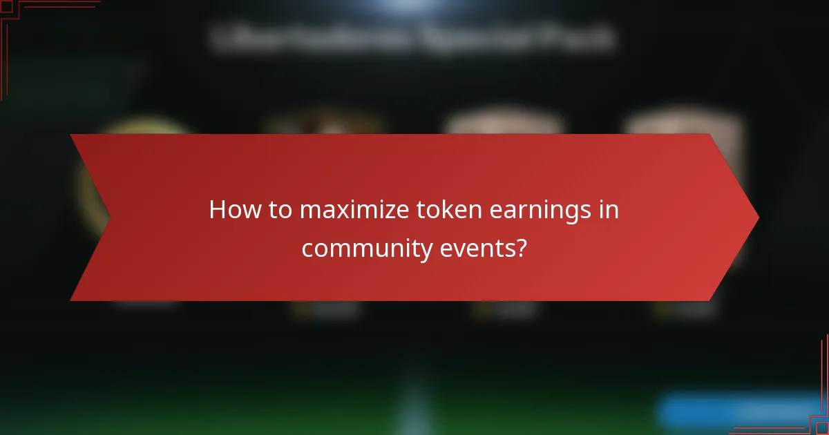 How to maximize token earnings in community events?