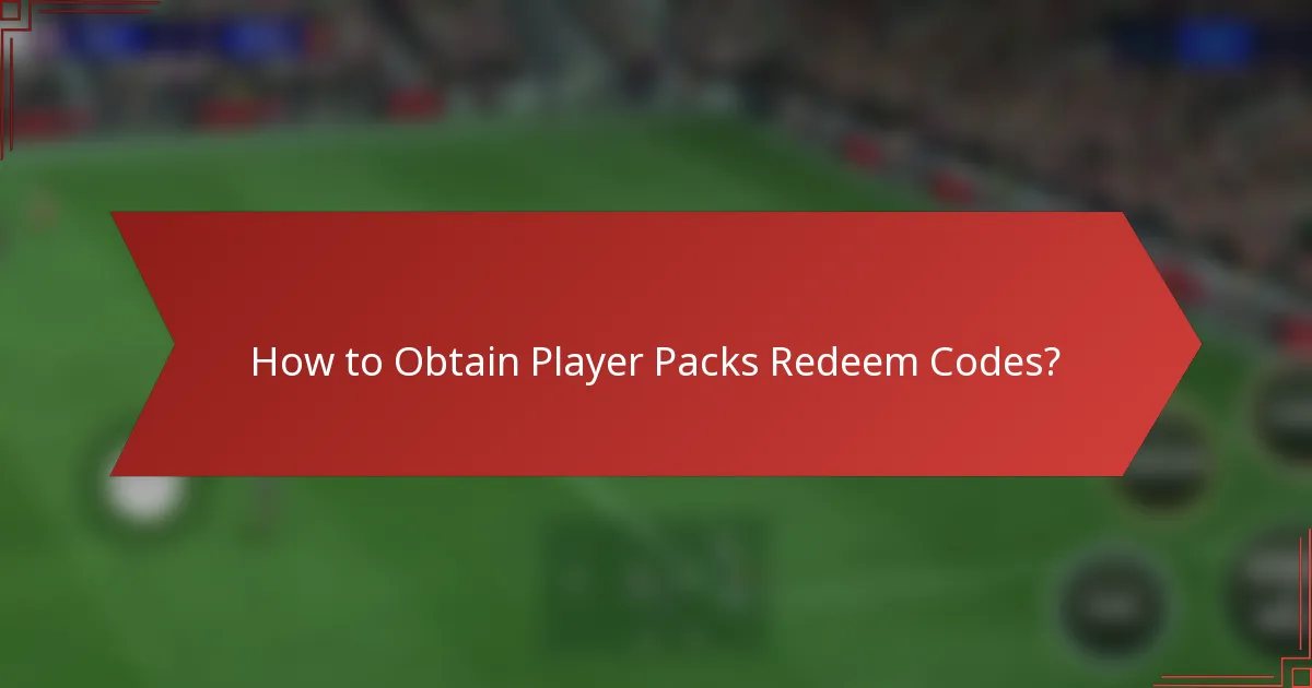 How to Obtain Player Packs Redeem Codes?
