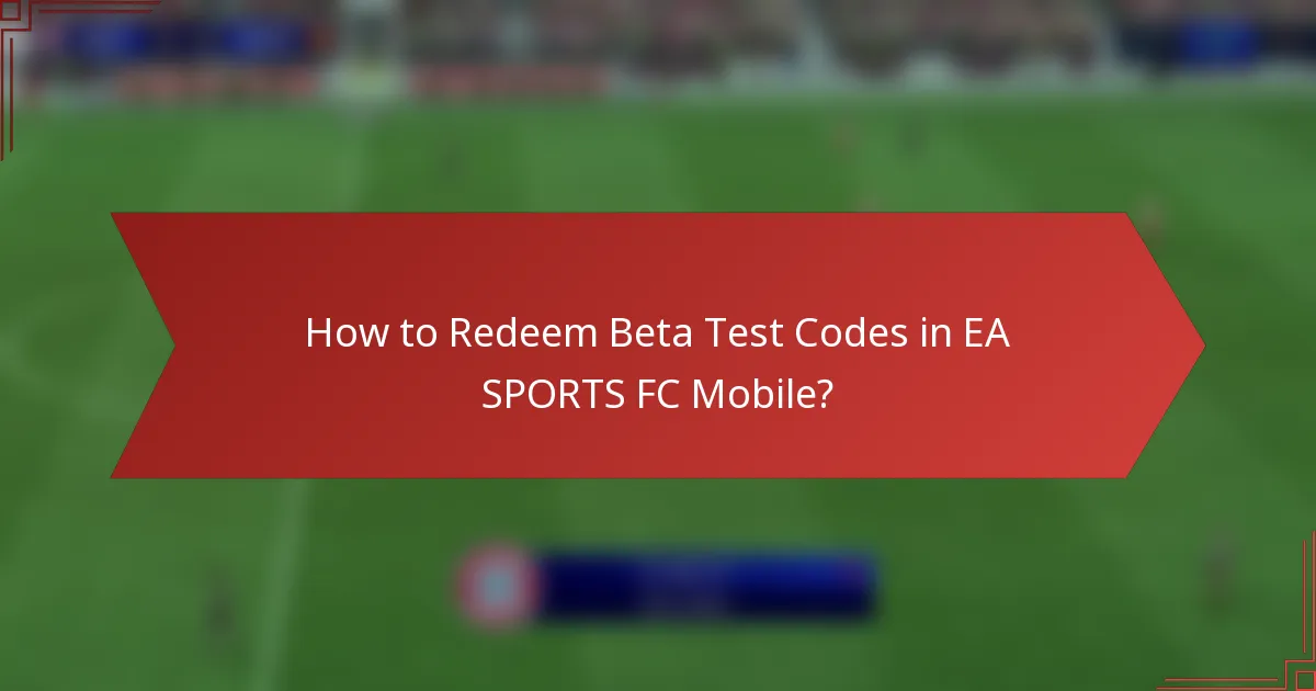 How to Redeem Beta Test Codes in EA SPORTS FC Mobile?