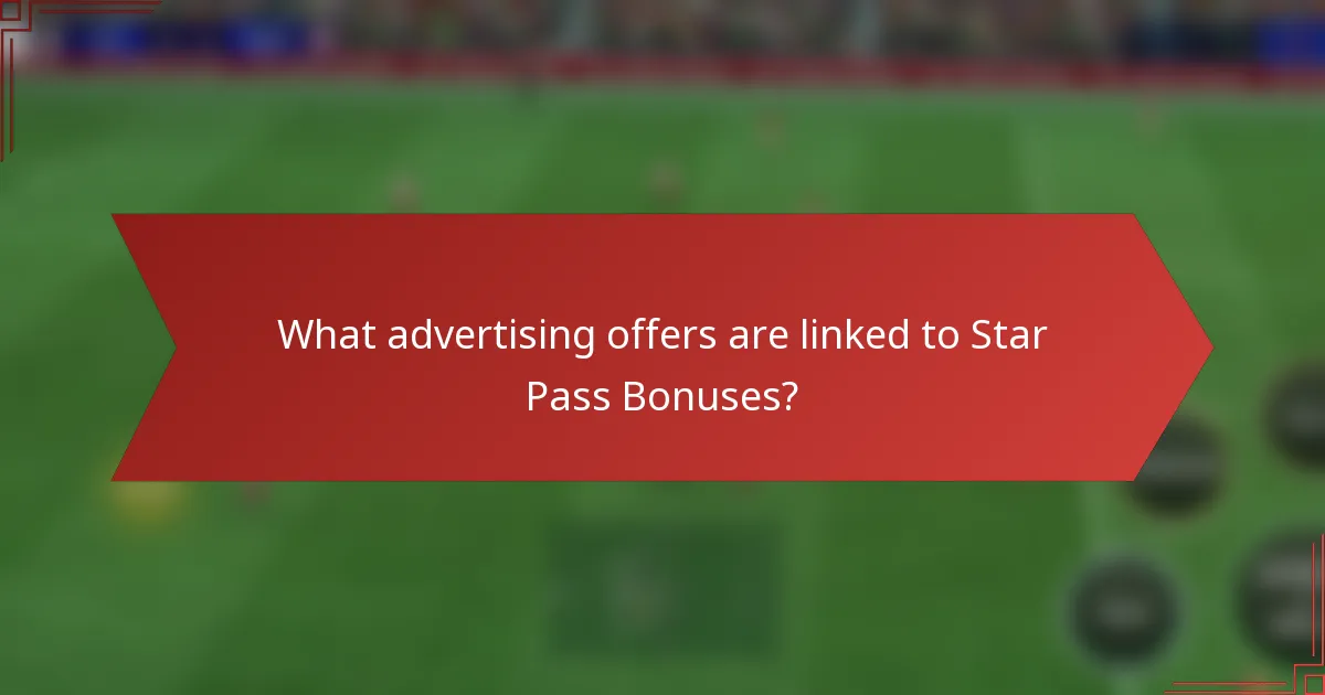 What advertising offers are linked to Star Pass Bonuses?
