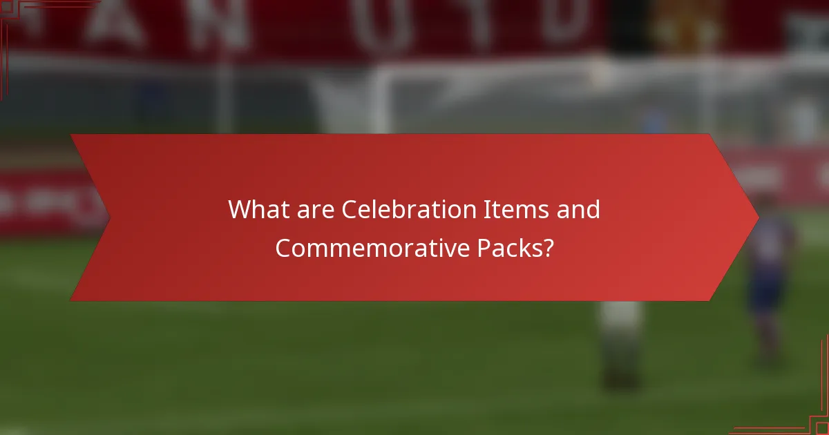 What are Celebration Items and Commemorative Packs?