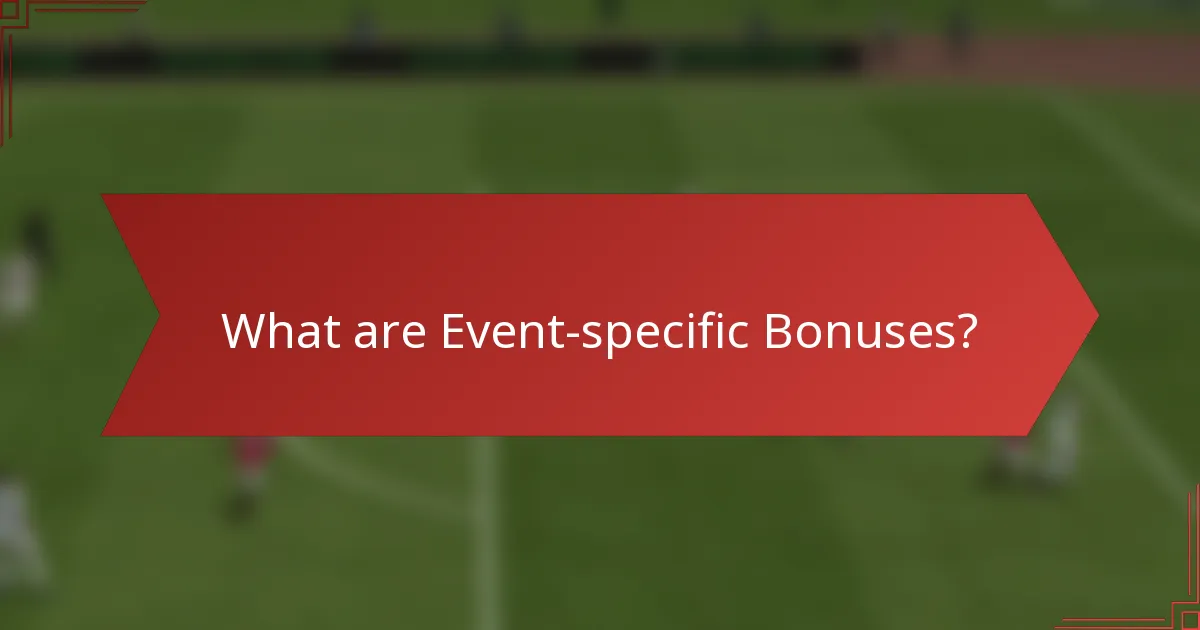 What are Event-specific Bonuses?