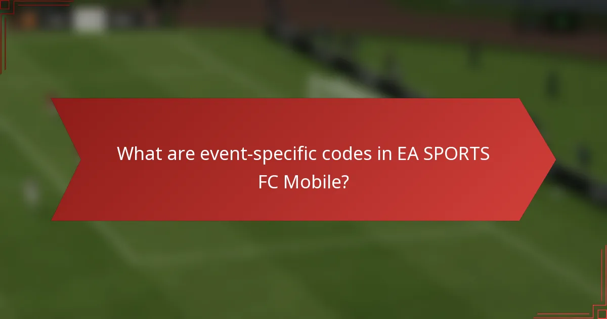 What are event-specific codes in EA SPORTS FC Mobile?