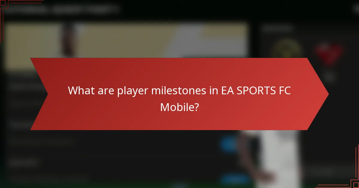 What are player milestones in EA SPORTS FC Mobile?