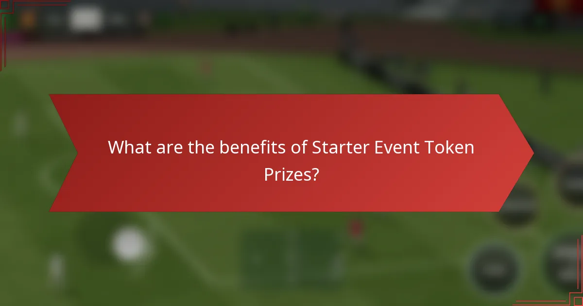 What are the benefits of Starter Event Token Prizes?
