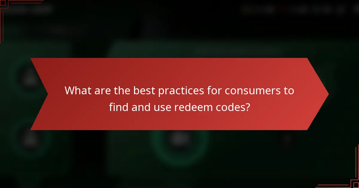 What are the best practices for consumers to find and use redeem codes?