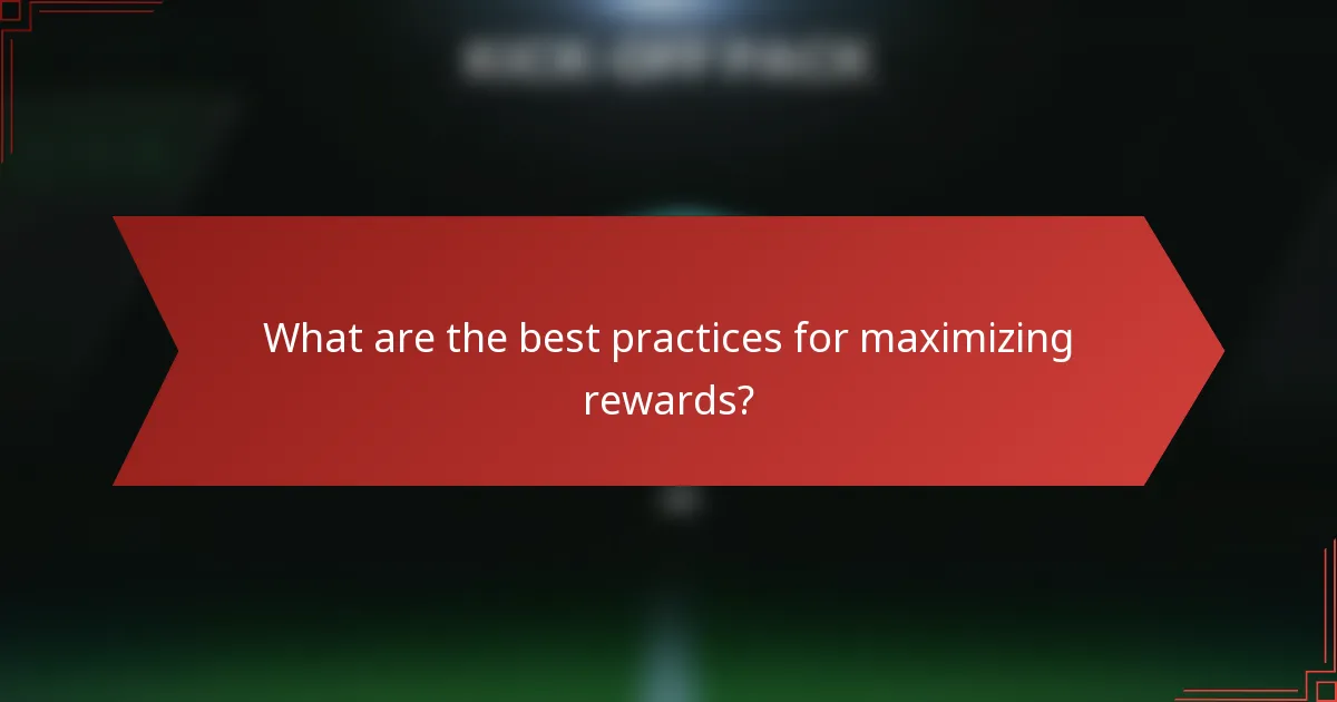 What are the best practices for maximizing rewards?