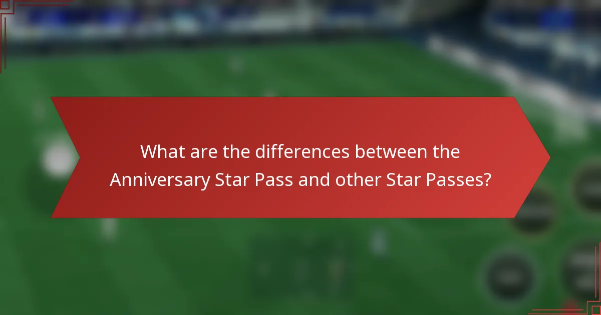 What are the differences between the Anniversary Star Pass and other Star Passes?