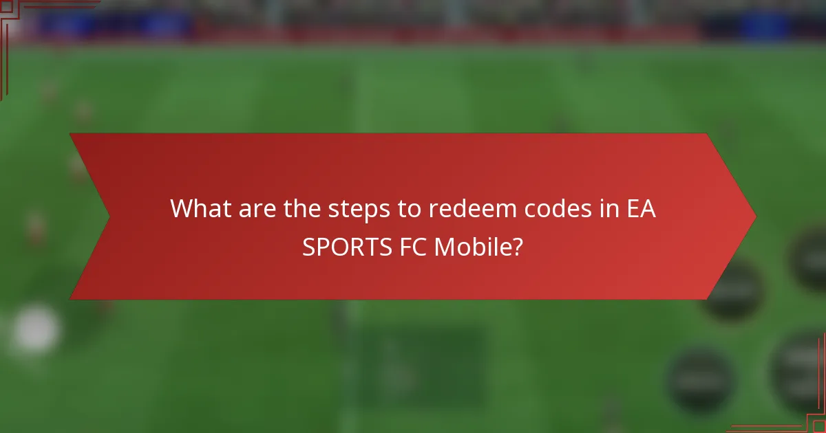 What are the steps to redeem codes in EA SPORTS FC Mobile?