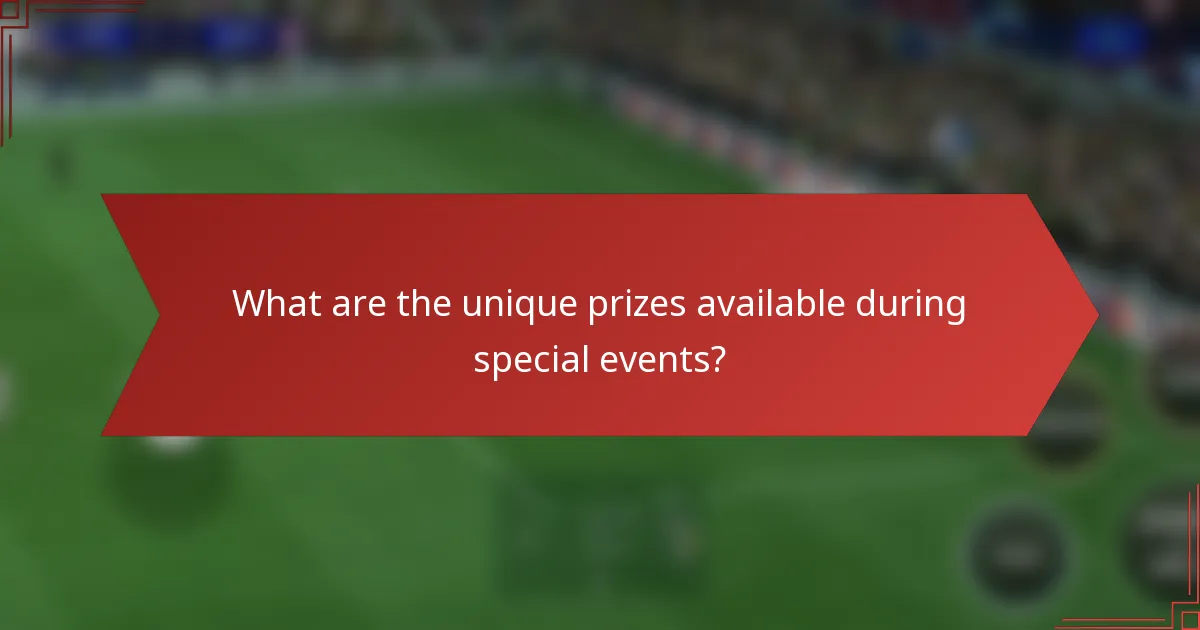 What are the unique prizes available during special events?