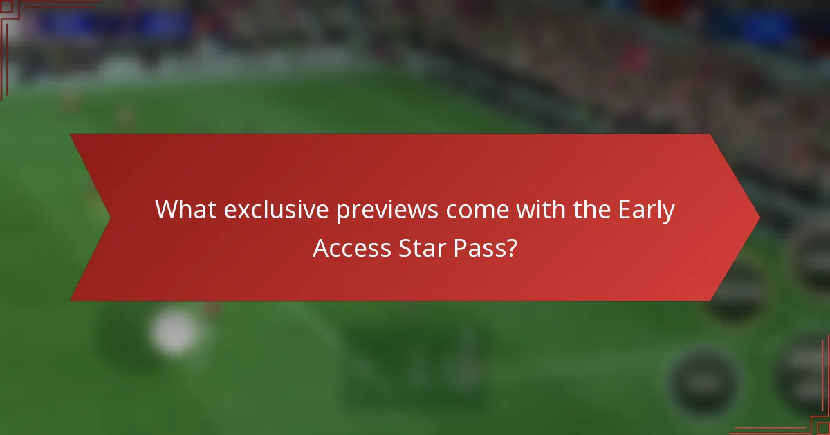 What exclusive previews come with the Early Access Star Pass?