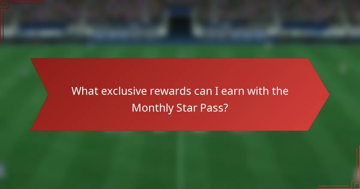 What exclusive rewards can I earn with the Monthly Star Pass?