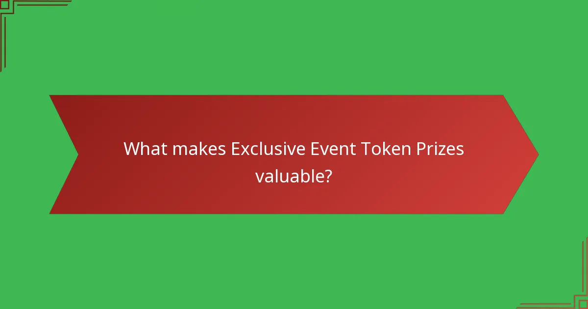What makes Exclusive Event Token Prizes valuable?