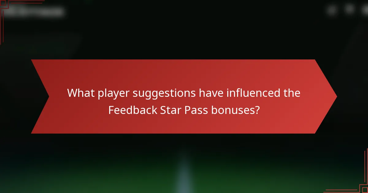 What player suggestions have influenced the Feedback Star Pass bonuses?