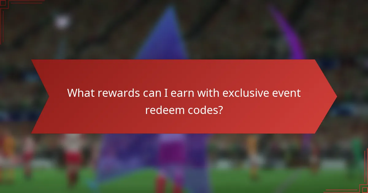 What rewards can I earn with exclusive event redeem codes?