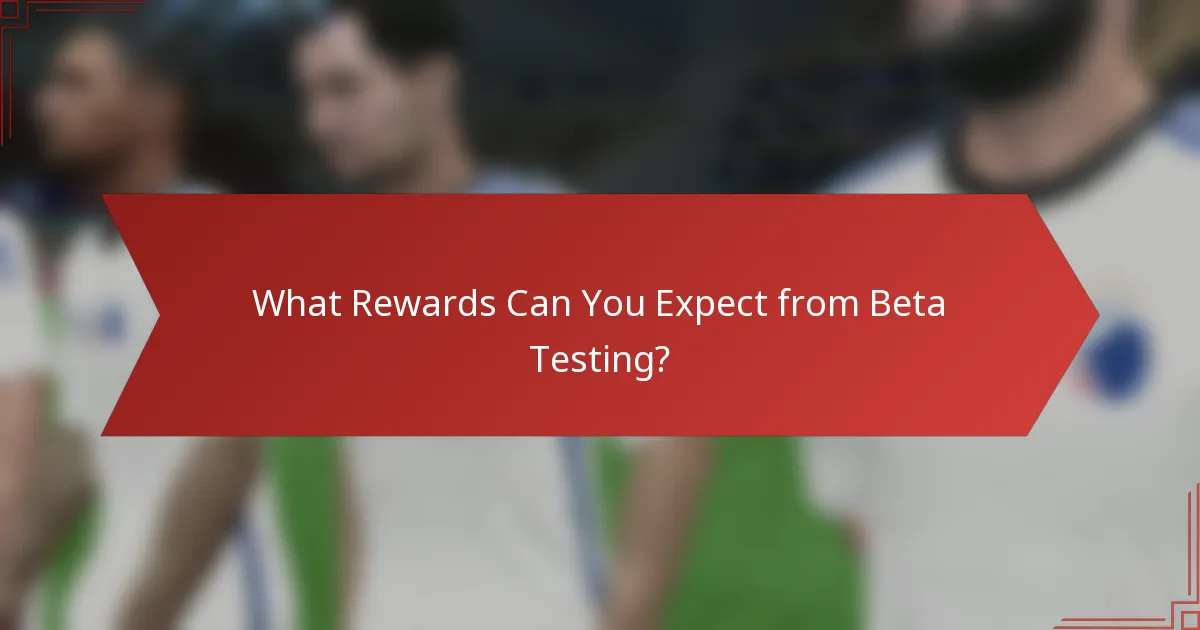 What Rewards Can You Expect from Beta Testing?