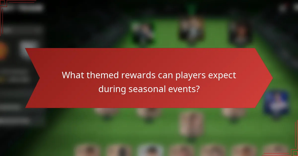 What themed rewards can players expect during seasonal events?