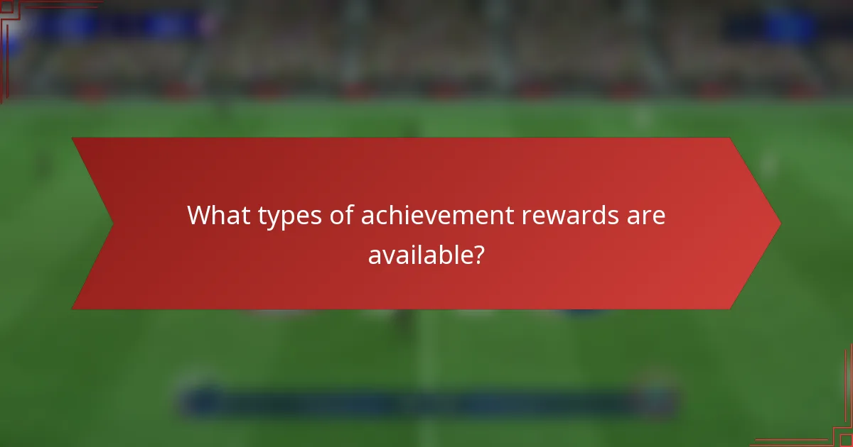 What types of achievement rewards are available?