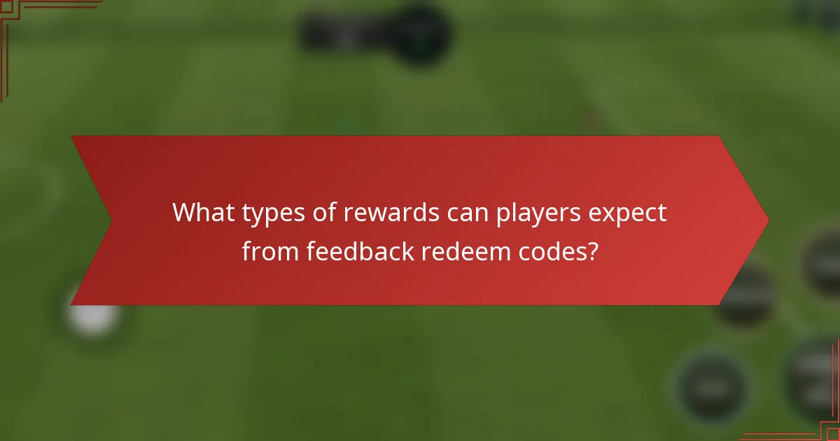 What types of rewards can players expect from feedback redeem codes?