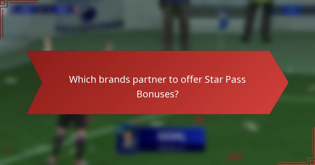 Which brands partner to offer Star Pass Bonuses?