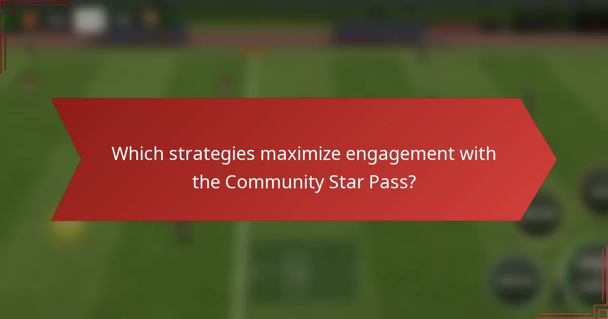 Which strategies maximize engagement with the Community Star Pass?
