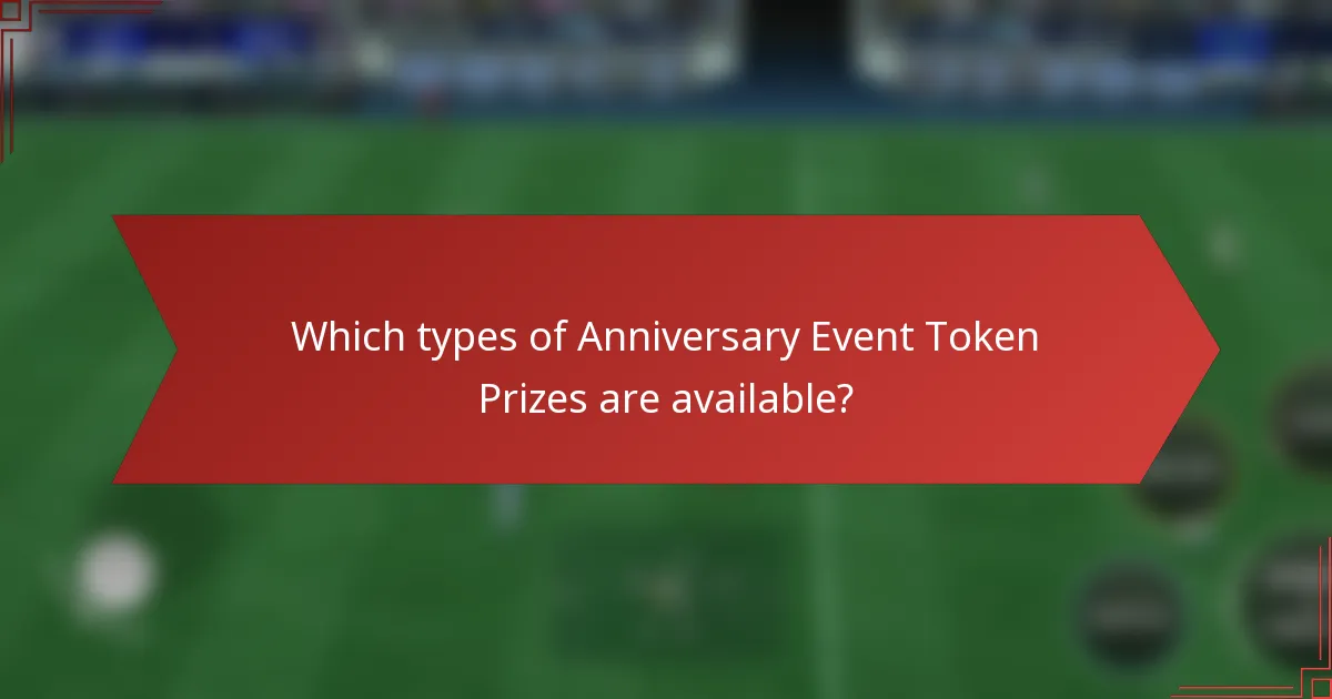 Which types of Anniversary Event Token Prizes are available?